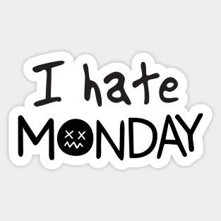 I hate Monday Funny Sarcastic Quote Sticker